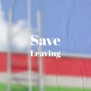 Save Leaving