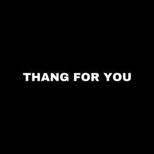 THANG FOR YOU (Explicit)