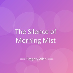 The Silence of Morning Mist
