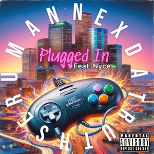 Plugged In (feat. Nyce) (Explicit)