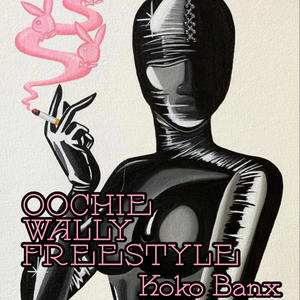 Oochie Wally Freestyle (Explicit)