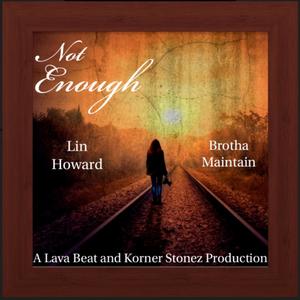 Not Enough (feat. Justin JPaul Miller, Lin Howard & Brutha Maintain)