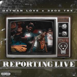 Reporting Live (feat. 3200 Tre) [Live] [Explicit]