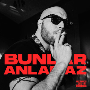 Bunlar Anlamaz (Explicit)