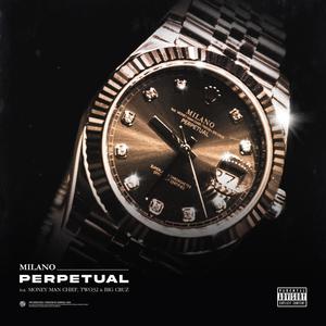 Perpetual (feat. Money Man Chief, TWO32 & BIG Cruz) [Explicit]