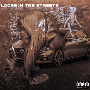 Loose in the streets (Explicit)