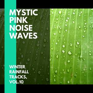 Mystic Pink Noise Waves - Winter Rainfall Tracks, Vol.10