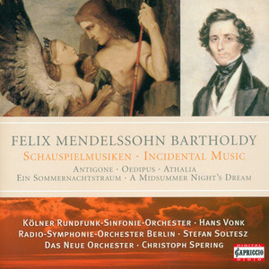 Mendelssohn, Felix: Incidental Music - Antigone, Oedipus at Colonus, Athalie, A Midsummer Night's Dream (Soltesz, Spering, Vonk)