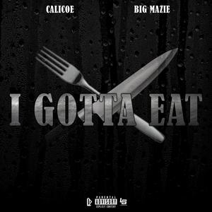 I Gotta Eat (feat. Big Mazie) [Explicit]