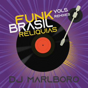 Funk Brasil Relíquias (DJ Marlboro Remixes / Vol. 5)