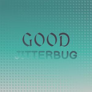 Good Jitterbug