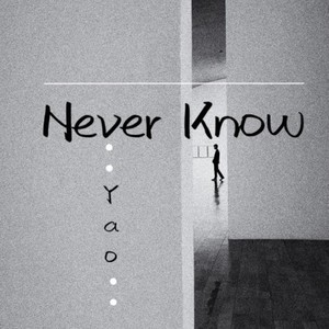 Never know