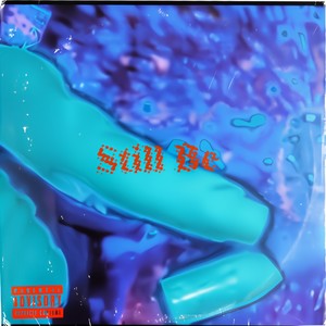 Still Be (Explicit)