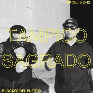 TAMPICO SAGRADO (feat. Blocker Del Puerto) [Explicit]