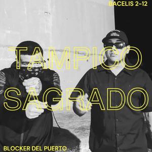TAMPICO SAGRADO (feat. Blocker Del Puerto) (Explicit)