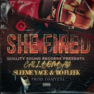 SHE FIRED (feat. SLEEME YACE & BO FLEEK) [Radio Edit] [Explicit]