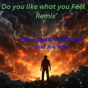 "Do you like what you Feel" Remix (feat. KC GREEN & Joe Nice) [Radio Edit]