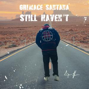 Still Haven't (Explicit)