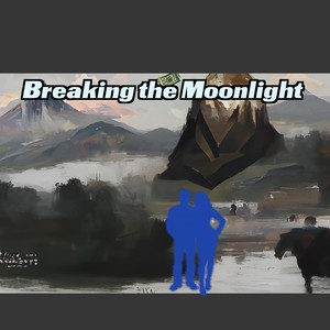 Breaking the Moonlight