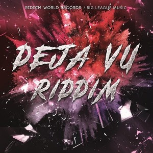 Deja Vu Riddim (Explicit)