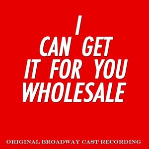 I Can Get It for You Wholesale (Original Broadway Cast Recording)