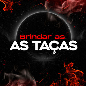 BRINDAR AS TAÇAS (Explicit)