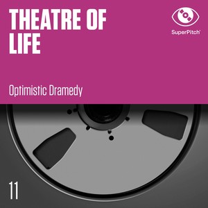 Theatre of Life - Optimistic Dramedy