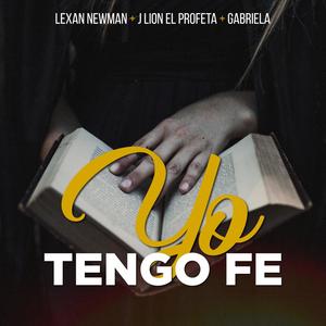 Yo Tengo Fe (feat. J Lion El Profeta & Gabriela)