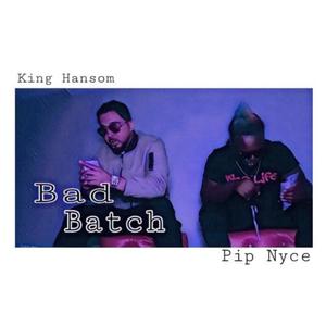 Bad Batch (feat. Pip Nyce) [Explicit]