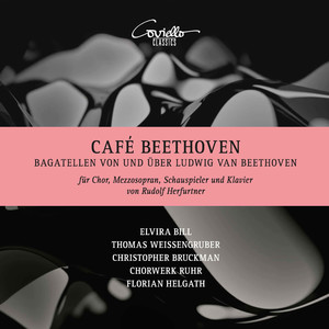 Café Beethoven (Bagatellen von und über Ludwig van Beethoven für Chor, Mezzosopran, Schauspieler und Klavier von Rudolf Herfurtner)