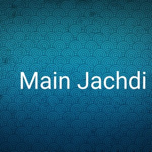 Main Jachdi