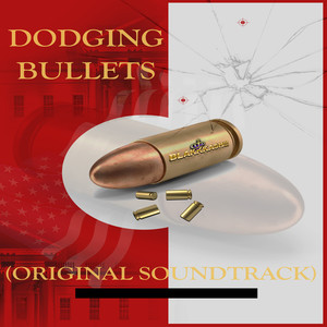 Dodging Bullets (Original Soundtrack) (Explicit)