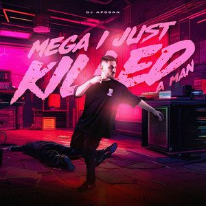MEGA I JUST KILLED A MAN (Explicit)