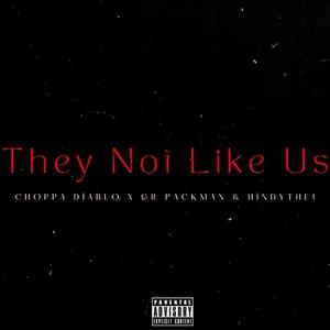 They Not Like Us (feat. GR packman & HindyThe1) [Explicit]