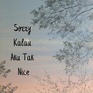 Sorry Kalau Aku Tak Nice