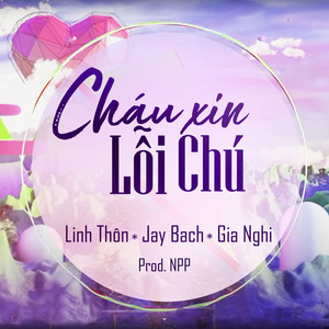 Cháu Xin Lỗi Chú Remix (Prod. NPP)