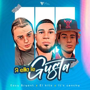 Ella Le Gusta (feat. El Conchy & El Kito)