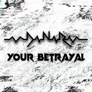 Your Betrayal