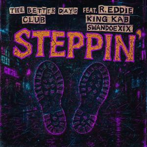 STEPPIN' (feat. R. Eddie, King Kab & SwanDoexix) (Explicit)