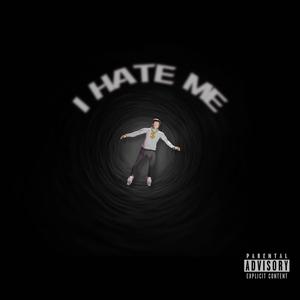 I Hate Me (Explicit)