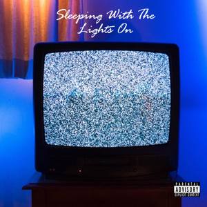 Sleeping With The Lights On! (Explicit)