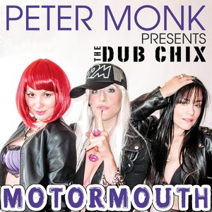 Motormouth (Peter Monk Presents The Dub Chix)