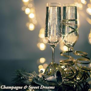 Champagne & Sweet Dreams (Explicit)