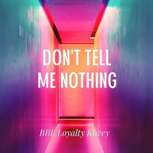 Don't tell me nothing (feat. Rab_Jay3)