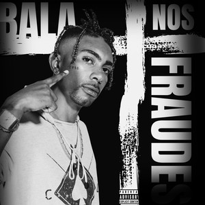 Bala nos Fraude (Explicit)