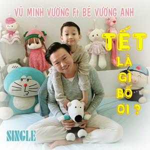 Tết Là Gì Bố Ơi