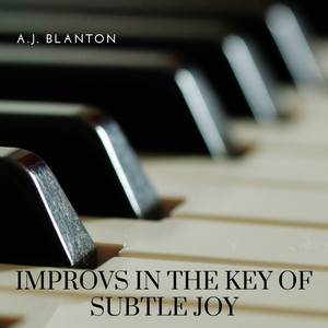 Improvs in the Key of Subtle Joy