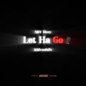 Let Ha Go (feat. Kbfrmda2x) (Explicit)