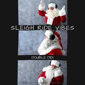 Sleigh Ride Vibes (feat. Double Didi)