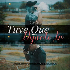 Tuve Que Dejarte Ir (Explicit)